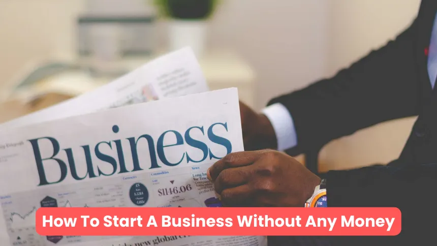 How To Start A Business Without Any Money